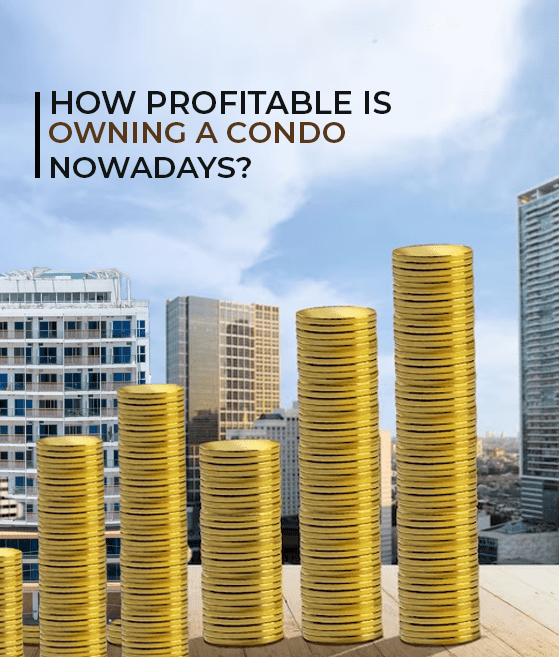How Profitable is Owning a Condo Nowadays?